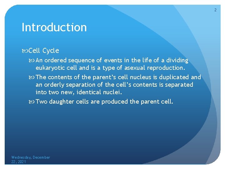 2 Introduction Cell Cycle An ordered sequence of events in the life of a