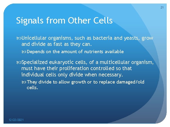 21 Signals from Other Cells Unicellular organisms, such as bacteria and yeasts, grow and