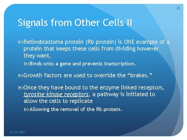 22 Signals from Other Cells II Retinoblastoma protein (Rb protein) is ONE example of