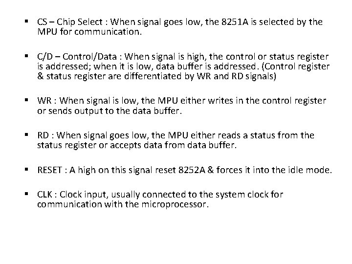  CS – Chip Select : When signal goes low, the 8251 A is