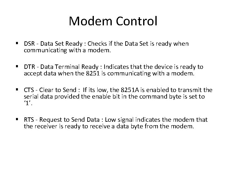 Modem Control DSR - Data Set Ready : Checks if the Data Set is