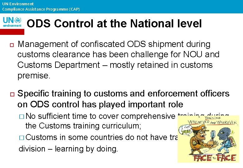 UN Environment Compliance Assistance Programme (CAP) ODS Control at the National level Management of