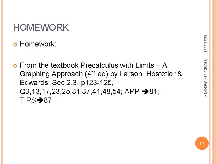 HOMEWORK From the textbook Precalculus with Limits – A Graphing Approach (4 th ed)