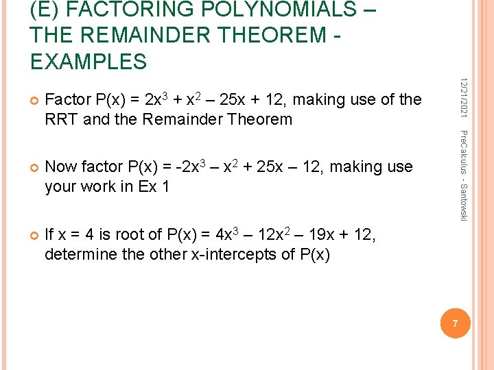 (E) FACTORING POLYNOMIALS – THE REMAINDER THEOREM EXAMPLES Now factor P(x) = -2 x