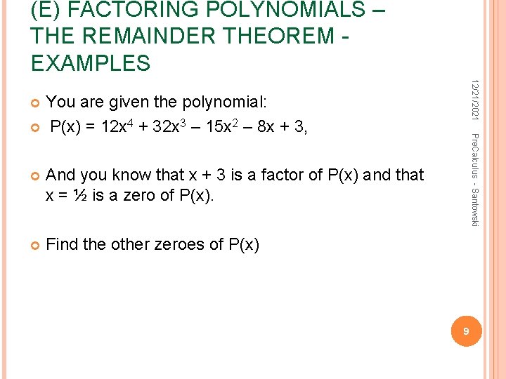 (E) FACTORING POLYNOMIALS – THE REMAINDER THEOREM EXAMPLES 12/21/2021 You are given the polynomial: