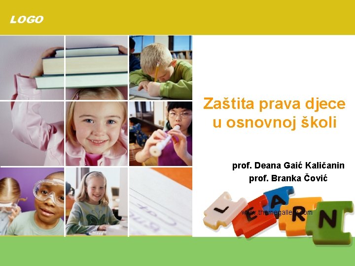 LOGO Zaštita prava djece u osnovnoj školi prof. Deana Gaić Kaličanin prof. Branka Čović