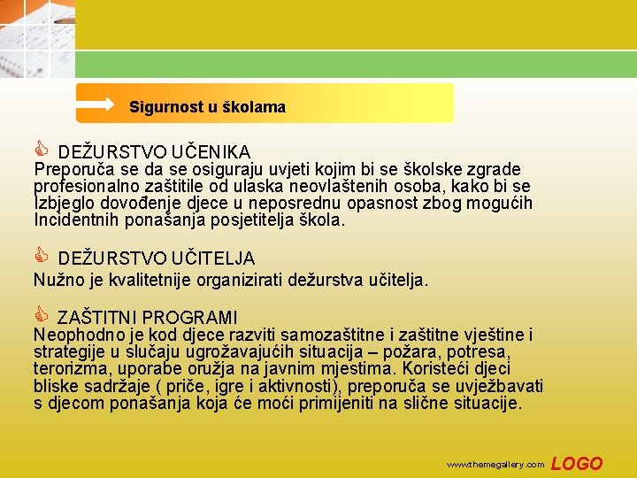 Sigurnost u školama C DEŽURSTVO UČENIKA Preporuča se da se osiguraju uvjeti kojim bi