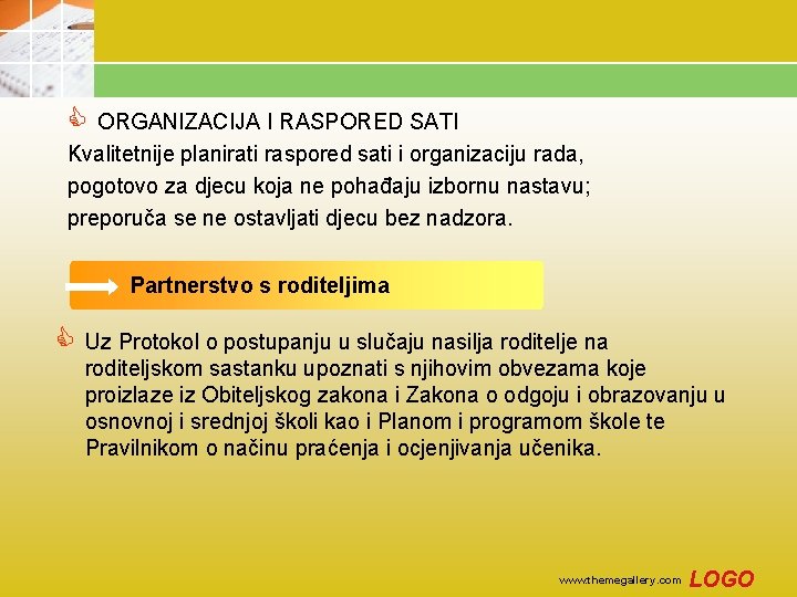 C ORGANIZACIJA I RASPORED SATI Kvalitetnije planirati raspored sati i organizaciju rada, pogotovo za