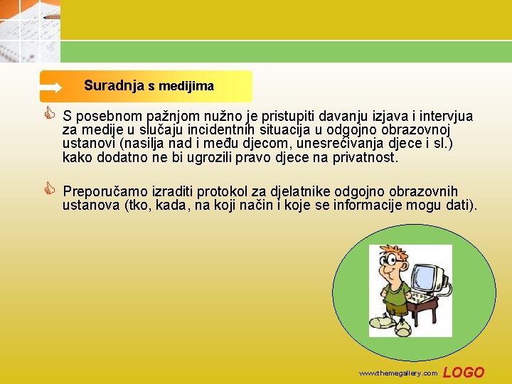 Suradnja s medijima C S posebnom pažnjom nužno je pristupiti davanju izjava i intervjua