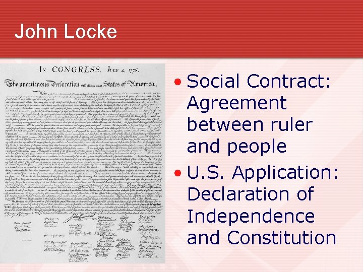 John Locke • Social Contract: Agreement between ruler and people • U. S. Application: John Locke • Social Contract: Agreement between ruler and people • U. S. Application: