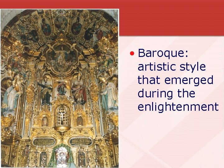 • Baroque: artistic style that emerged during the enlightenment • Baroque: artistic style that emerged during the enlightenment