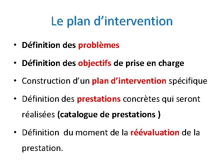Le plan d’intervention • Définition des problèmes • Définition des objectifs de prise en