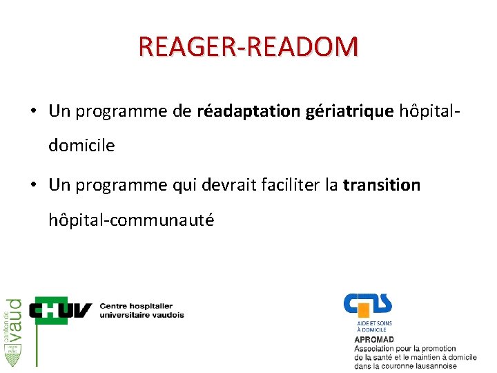REAGER-READOM • Un programme de réadaptation gériatrique hôpitaldomicile • Un programme qui devrait faciliter