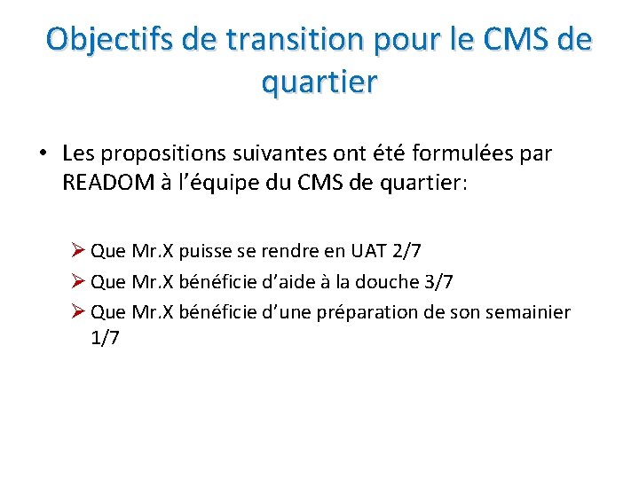 Objectifs de transition pour le CMS de quartier • Les propositions suivantes ont été