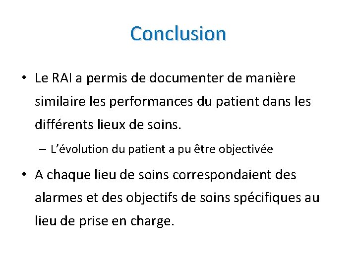 Conclusion • Le RAI a permis de documenter de manière similaire les performances du