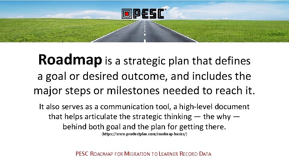 Roadmap is a strategic plan that defines a goal or desired outcome, and includes