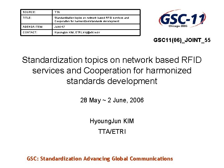 SOURCE: TTA TITLE: Standardization topics on network based RFID services and Cooperation for harmonized