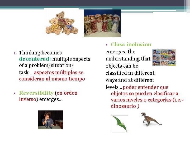  • Thinking becomes decentered: multiple aspects of a problem/situation/ task… aspectos múltiples se