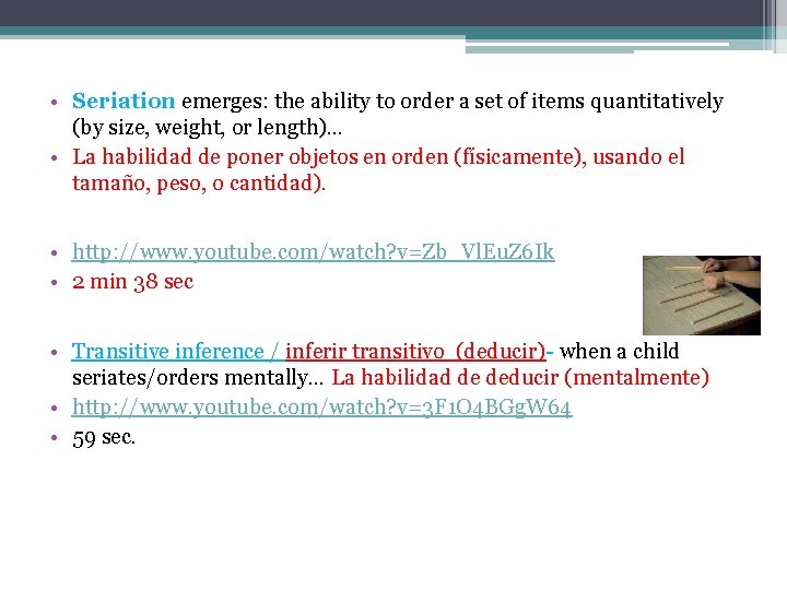  • Seriation emerges: the ability to order a set of items quantitatively (by