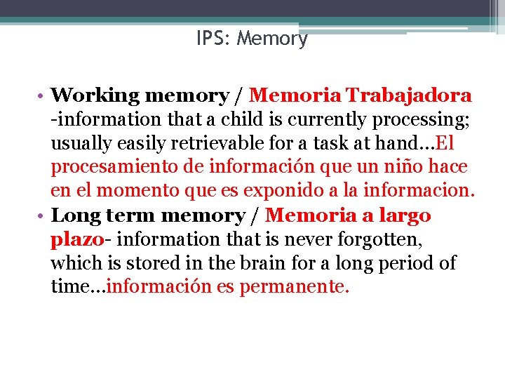 IPS: Memory • Working memory / Memoria Trabajadora -information that a child is currently