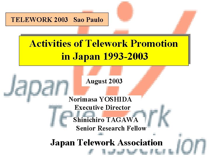 TELEWORK 2003 Sao Paulo Activities of Telework Promotion in Japan 1993 -2003 August 2003