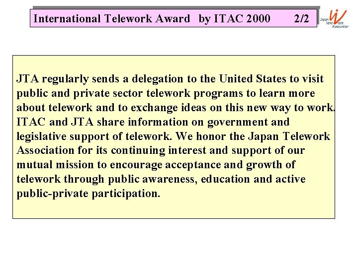 International Telework Award by ITAC 2000 2/2 JTA regularly sends a delegation to the
