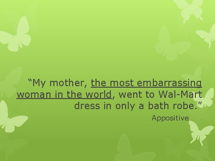 “My mother, the most embarrassing woman in the world, went to Wal-Mart dress in