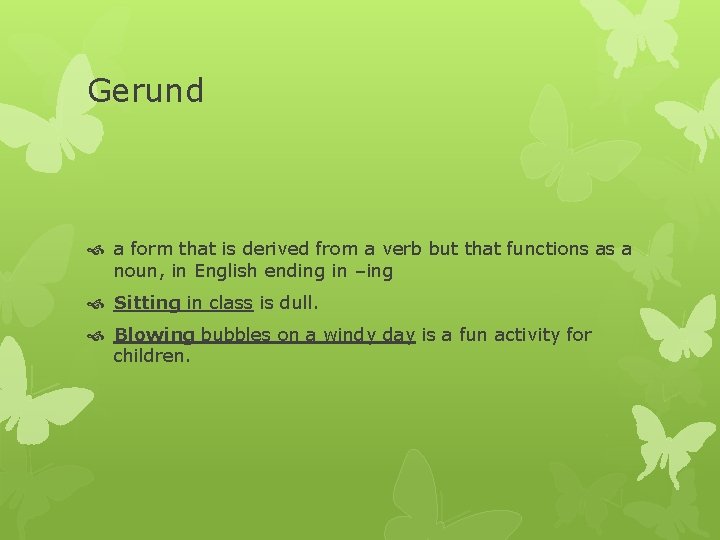 Gerund a form that is derived from a verb but that functions as a