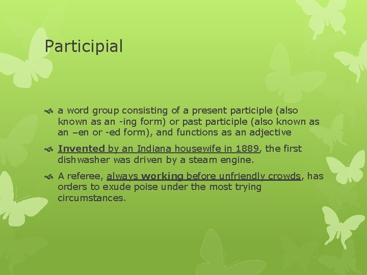 Participial a word group consisting of a present participle (also known as an -ing