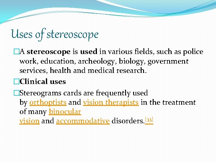 Uses of stereoscope �A stereoscope is used in various fields, such as police work,