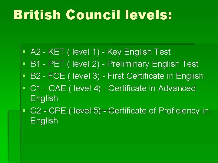 British Council levels: § § A 2 - KET ( level 1) - Key