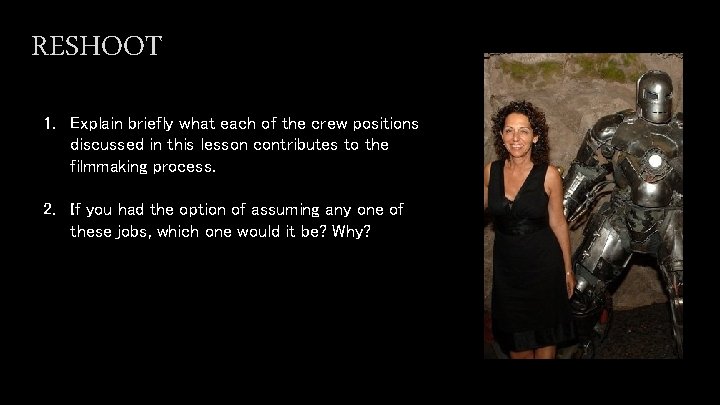 RESHOOT 1. Explain briefly what each of the crew positions discussed in this lesson