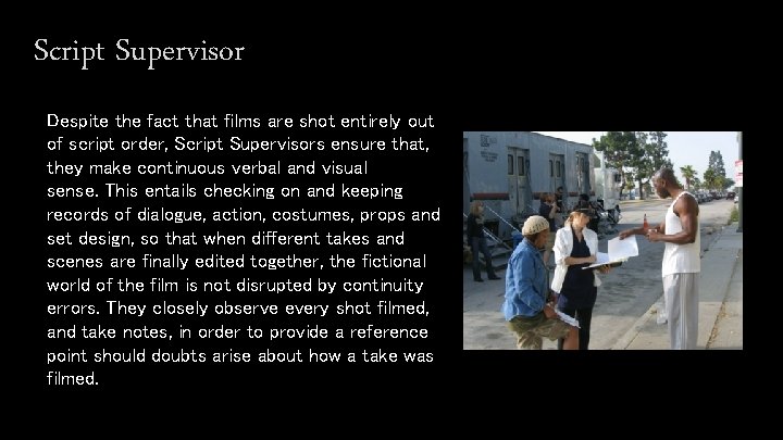 Script Supervisor Despite the fact that films are shot entirely out of script order,