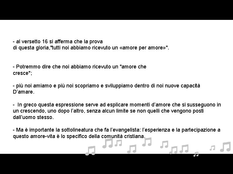 - al versetto 16 si afferma che la prova di questa gloria, "tutti noi