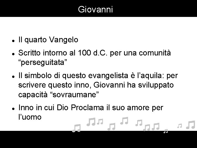 Giovanni Il quarto Vangelo Scritto intorno al 100 d. C. per una comunità “perseguitata”