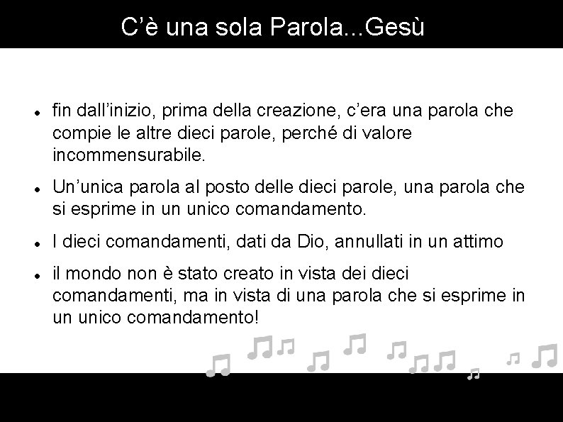 C’è una sola Parola. . . Gesù fin dall’inizio, prima della creazione, c’era una