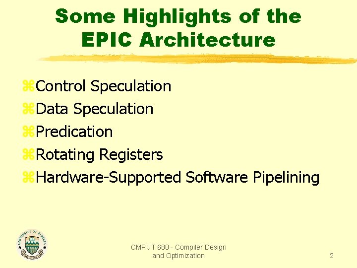 Some Highlights of the EPIC Architecture z. Control Speculation z. Data Speculation z. Predication