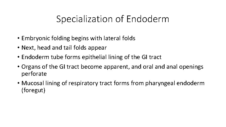 Specialization of Endoderm • Embryonic folding begins with lateral folds • Next, head and