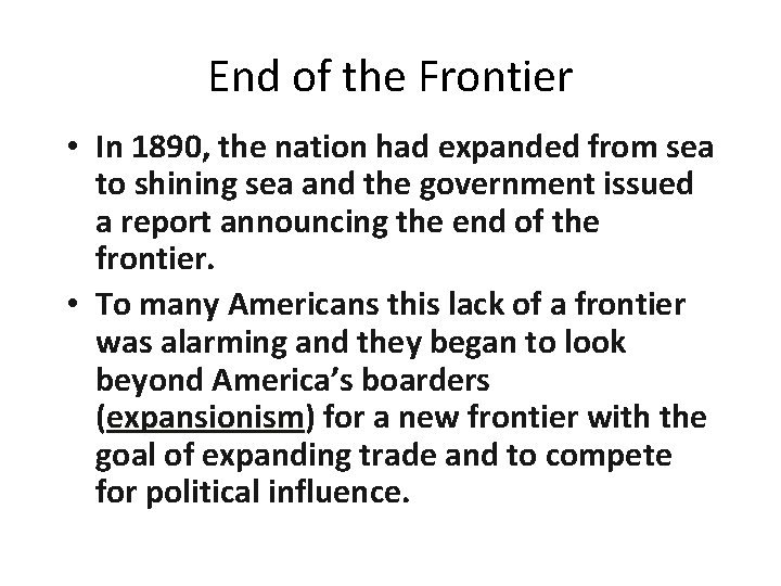 End of the Frontier • In 1890, the nation had expanded from sea to