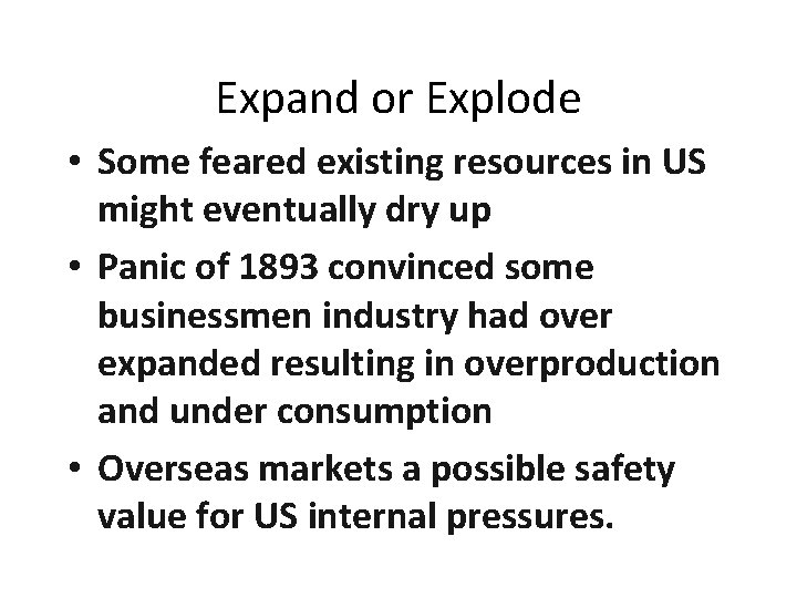 Expand or Explode • Some feared existing resources in US might eventually dry up