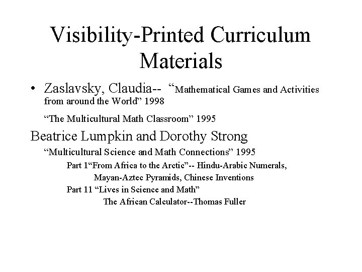 Visibility-Printed Curriculum Materials • Zaslavsky, Claudia-- “Mathematical Games and Activities from around the World”