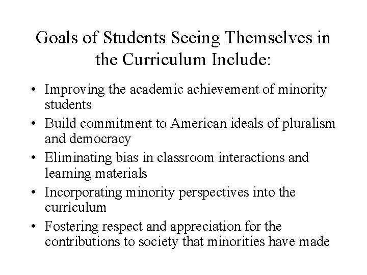 Goals of Students Seeing Themselves in the Curriculum Include: • Improving the academic achievement