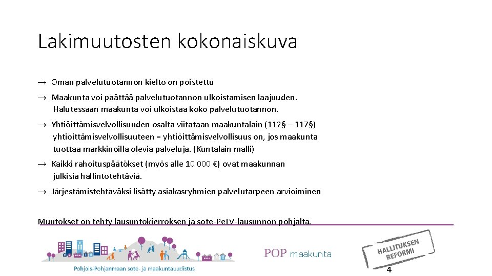 Lakimuutosten kokonaiskuva → Oman palvelutuotannon kielto on poistettu → Maakunta voi päättää palvelutuotannon ulkoistamisen