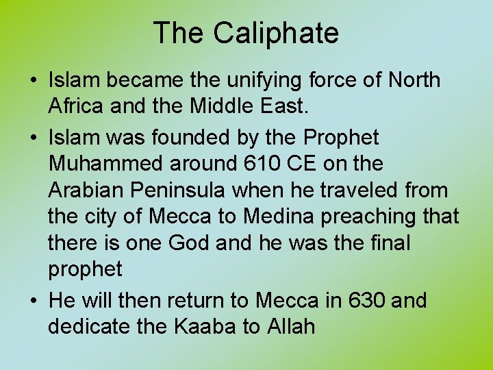 The Caliphate • Islam became the unifying force of North Africa and the Middle