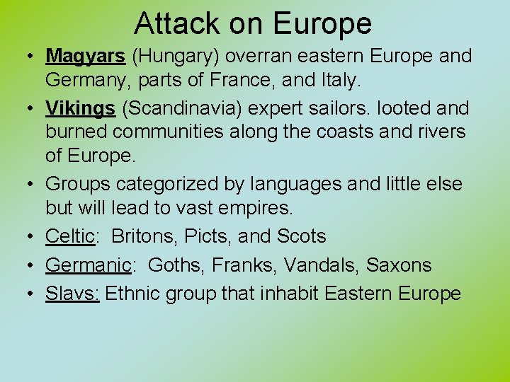 Attack on Europe • Magyars (Hungary) overran eastern Europe and Germany, parts of France,