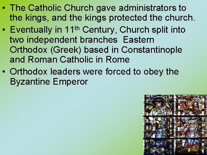  • The Catholic Church gave administrators to the kings, and the kings protected