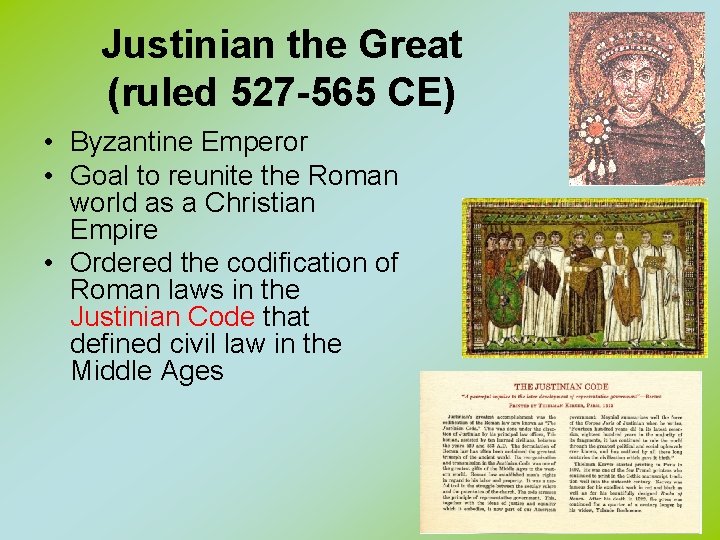 Justinian the Great (ruled 527 -565 CE) • Byzantine Emperor • Goal to reunite