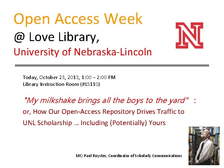 Open Access Week @ Love Library, University of Nebraska-Lincoln Today, October 23, 2013, 1: