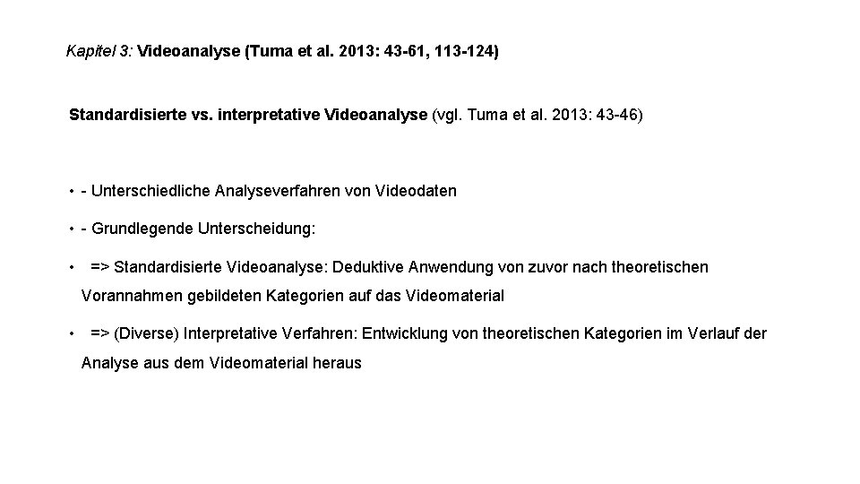 Kapitel 3: Videoanalyse (Tuma et al. 2013: 43 -61, 113 -124) Standardisierte vs. interpretative