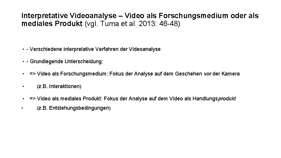 Interpretative Videoanalyse – Video als Forschungsmedium oder als mediales Produkt (vgl. Tuma et al.